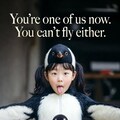 You’re one of us now. You can’t fly either. 2枚目